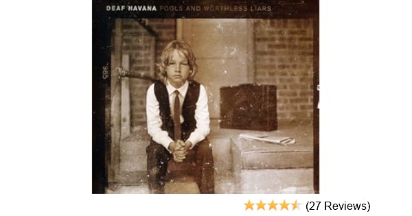 deaf havana fools and worthless liars